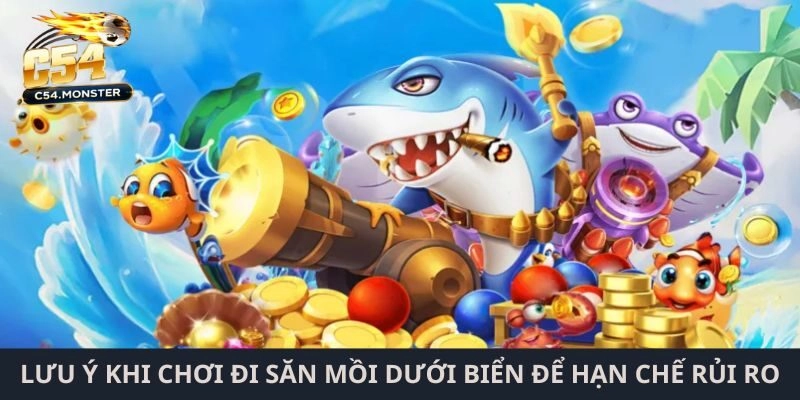 Lưu ý khi chơi đi săn mồi dưới biển để hạn chế rủi ro