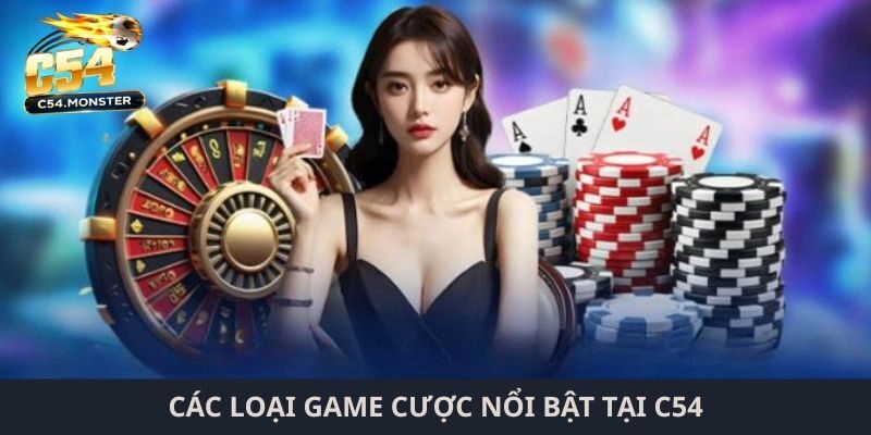 Các loại game cược nổi bật tại C54