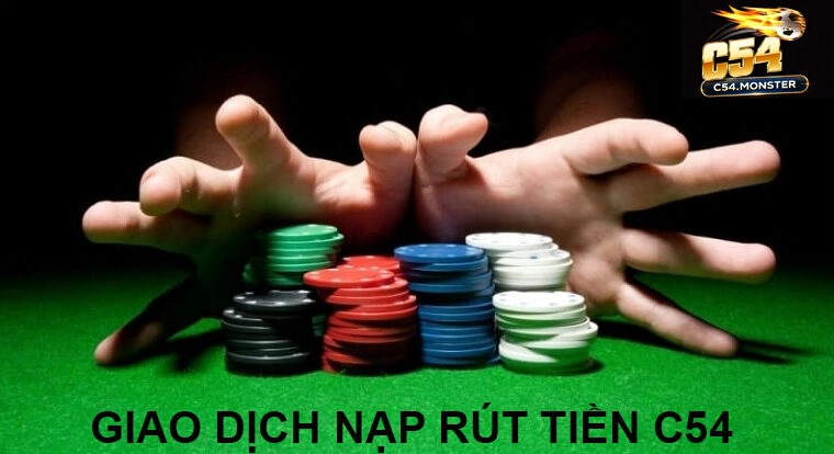 giao dịch nạp và rút tiền c54 nhanh chóng