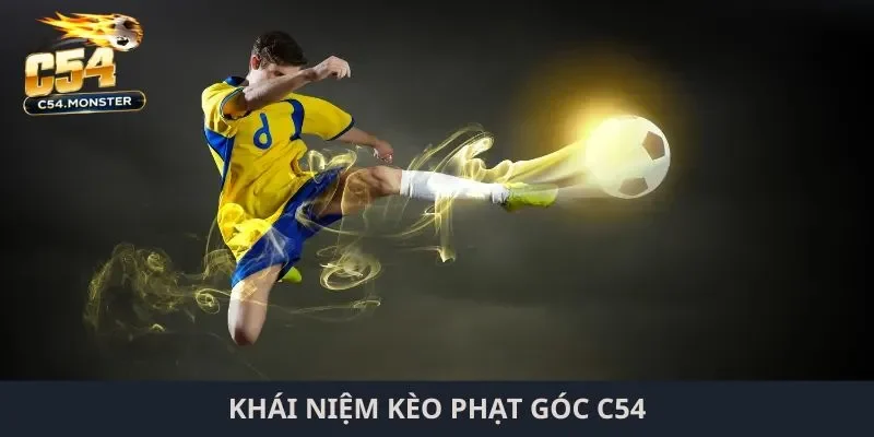 Khái niệm kèo phạt góc C54