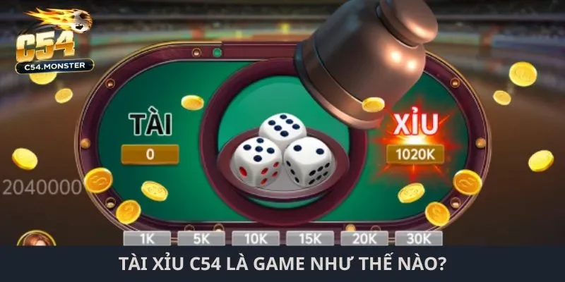 Tài xỉu C54 là game như thế nào?