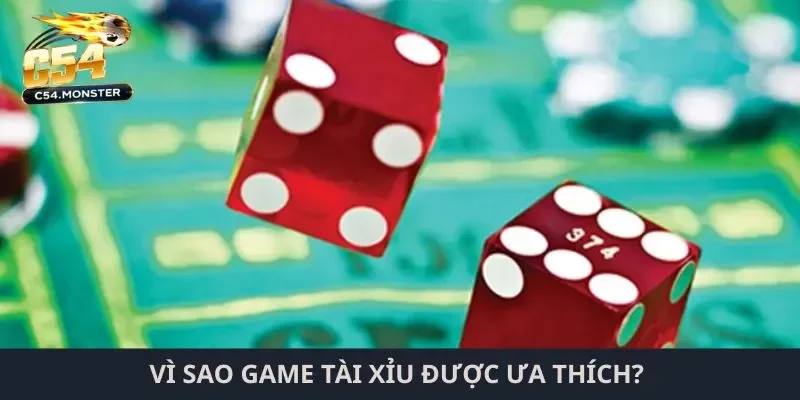 Vì sao game tài xỉu được ưa thích?